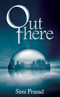 Book Cover for Out There by Simi Prasad