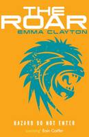 Book Cover for The Roar - Hazard Do Not Enter by Emma Clayton