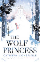 Book Cover for The Wolf Princess by Cathryn Constable