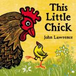 Book Cover for This Little Chick by John Lawrence