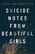 Book Cover for Suicide Notes from Beautiful Girls by Lynn Weingarten