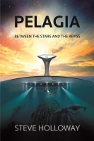 Book Cover for Pelagia Between the Stars and the Abyss by Steve Holloway