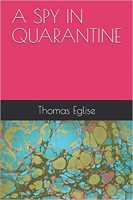 Book Cover for A Spy In Quarantine by Thomas Eglise