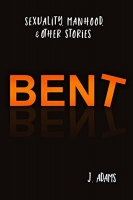 Book Cover for Bent by J. Adams