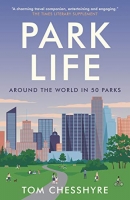 Book Cover for Park Life Around the World in 50 Parks by Tom Chesshyre