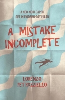 Book Cover for  A Mistake Incomplete by Lorenzo Petruzziello