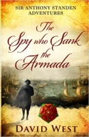 Book Cover for The Spy who Sank the Armada by David West