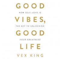 Book Cover for Good Vibes, Good Life by Vex King