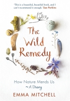 Book Cover for The Wild Remedy: How Nature Mends Us - A Diary by Emma Mitchell