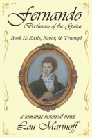 Book Cover for Fernando: Beethoven of the Guitar. Book II: Exile, Favor, & Triumph by Lou Marinoff