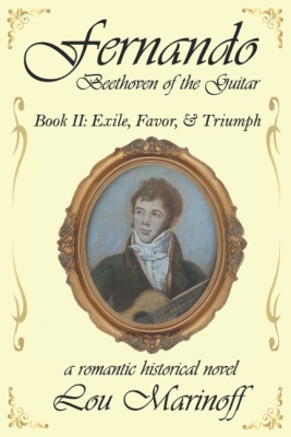 Fernando: Beethoven of the Guitar. Book II: Exile, Favor, & Triumph