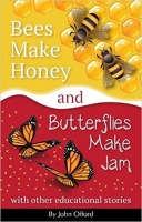 Book Cover for Bees Make Honey and Butterflies Make Jam by John Offord