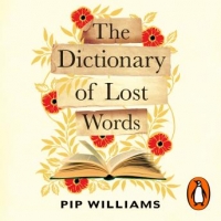 Book Cover for The Dictionary of Lost Words by Pip Williams