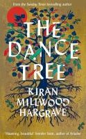 Book Cover for The Dance Tree by Kiran Millwood Hargrave