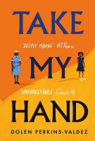 Book Cover for Take My Hand by Dolen Perkins-Valdez