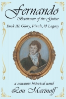 Book Cover for Fernando: Beethoven of the Guitar. Book III: Glory, Finale & Legacy by Lou Marinoff