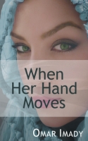 Book Cover for When Her Hand Moves by Omar Imady