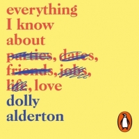 Book Cover for Everything I Know About Love by Dolly Alderton