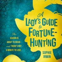 Book Cover for A Lady's Guide to Fortune-Hunting by Sophie Irwin