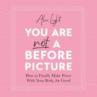 Book Cover for You Are Not a Before Picture by Alex Light