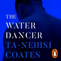 Book Cover for The Water Dancer by Ta-Nehisi Coates