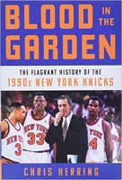 Book Cover for Blood in the Garden: The Flagrant History of the 1990s New York Knicks by Chris Herring