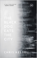 Book Cover for The Black Dog Eats the City by Chris Kelso