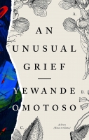 Book Cover for An Unusual Grief by Yewande Omotoso