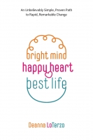 Book Cover for Bright Mind, Happy Heart, Best Life by Deanna LoTerzo