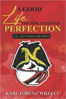 Book Cover for A Good Life: The perception of Perfection an Autobiography by Karl Lorenz Willett