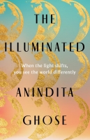 Book Cover for The Illuminated by Anindita Ghose