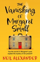 Book Cover for The Vanishing of Margaret Small  by Neil Alexander