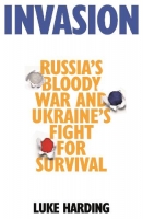 Book Cover for  Invasion: Russia's Bloody War and Ukraine's Fight for Survival by Luke Harding