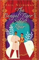 Book Cover for The Bengal Tiger's Silent Roar by Anil Nijhawan