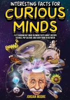 Book Cover for Interesting Facts For Curious Minds by Jordan Moore