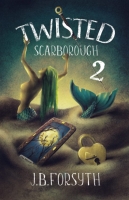 Book Cover for Twisted Scarborough 2 by J.B.Forsyth