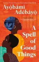 Book Cover for A Spell of Good Things by Ayobami Adebayo