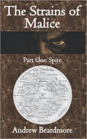 Book Cover for The Strains of Malice: Part 1: Spite by Andrew Beardmore