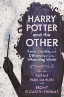 Book Cover for Harry Potter and the Other : Race, Justice, and Difference in the Wizarding World by Sarah Park Dahlen, Ebony Elizabeth Thomas