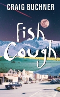 Book Cover for Fish Cough by Craig Buchner