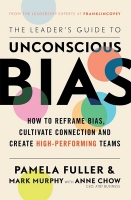 Book Cover for The Leader's Guide to Unconscious Bias by Pamela Fuller, Mark Murphy and Anne Chow