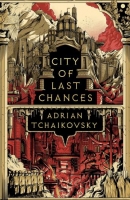 Book Cover for City of Last Chances by Adrian Tchaikovsky