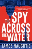 Book Cover for The Spy Across the Water by James Naughtie