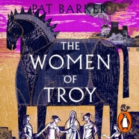 Book Cover for The Women of Troy by Pat Barker