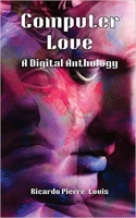 Book Cover for Computer Love: A Digital Anthology by Ricardo Pierre-Louis