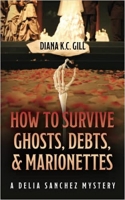 Book Cover for How to Survive Ghosts, Debts, and Marionnettes by Diana K C Gill