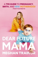 Book Cover for Dear Future Mama by Meghan Trainor