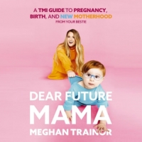 Book Cover for Dear Future Mama by Meghan Trainor
