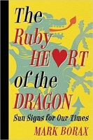 Book Cover for The Ruby Heart of the Dragon: Sun Signs for Our Times by Mark Borax