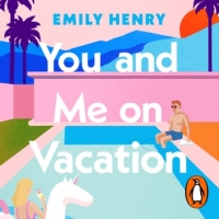 Book Cover for You and Me on Vacation by Emily Henry